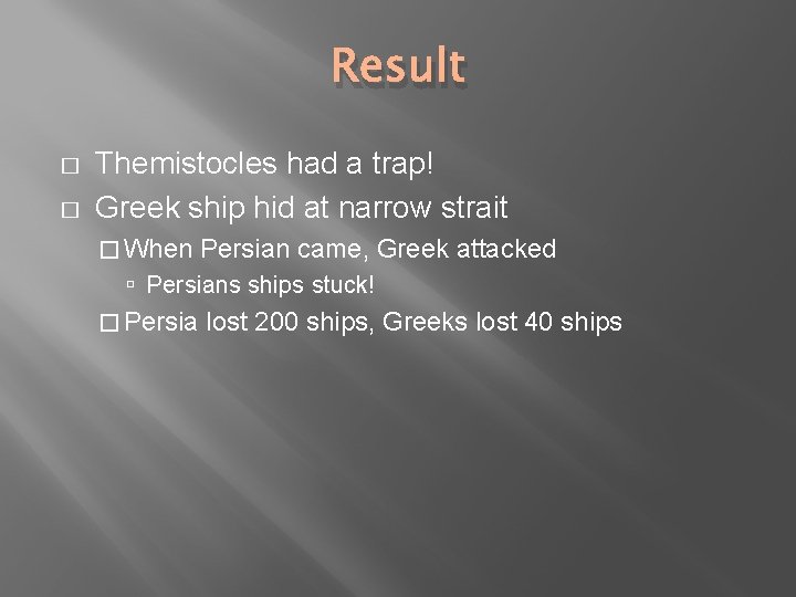 Result � � Themistocles had a trap! Greek ship hid at narrow strait �