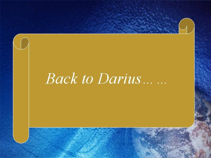 Back to Darius…… 