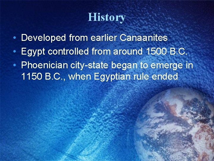 History • Developed from earlier Canaanites • Egypt controlled from around 1500 B. C.