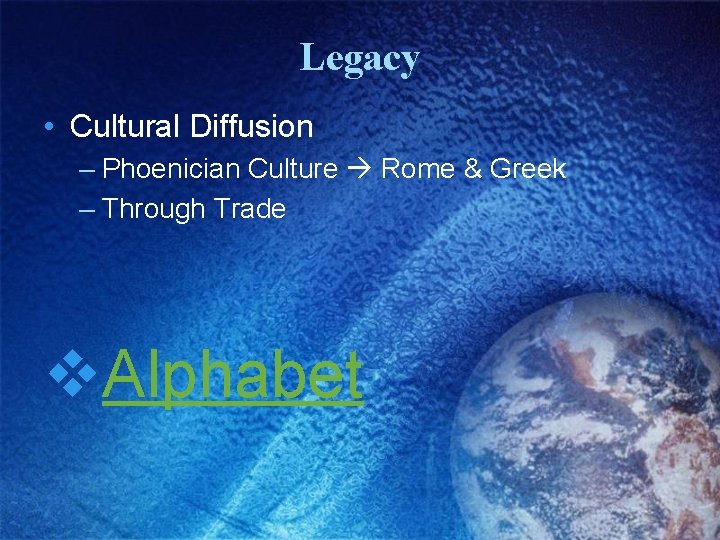 Legacy • Cultural Diffusion – Phoenician Culture Rome & Greek – Through Trade v.