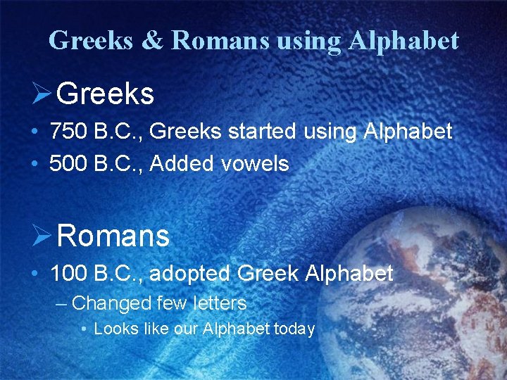 Greeks & Romans using Alphabet ØGreeks • 750 B. C. , Greeks started using