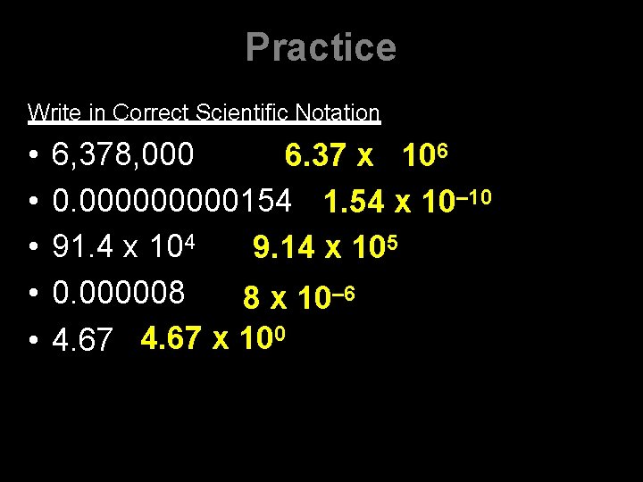 Practice Write in Correct Scientific Notation • • • 6, 378, 000 6. 37