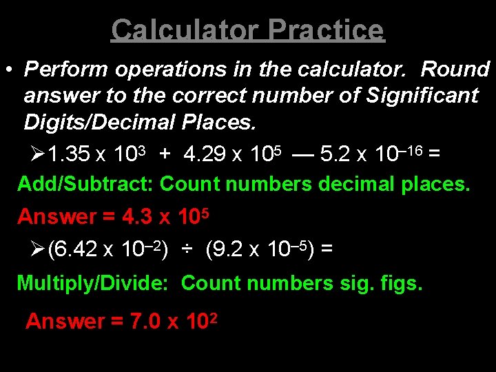 Calculator Practice • Perform operations in the calculator. Round answer to the correct number