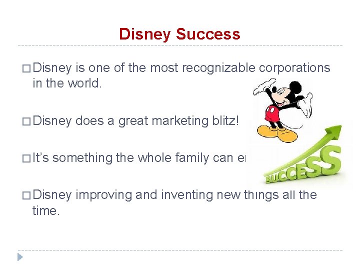 Disney Success � Disney is one of the most recognizable corporations in the world.
