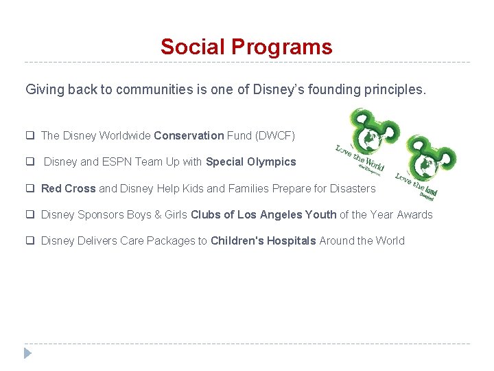 Social Programs Giving back to communities is one of Disney’s founding principles. q The