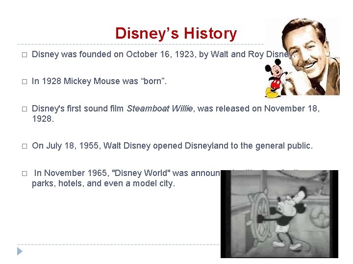 Disney’s History � Disney was founded on October 16, 1923, by Walt and Roy