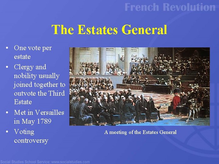 The Estates General • One vote per estate • Clergy and nobility usually joined