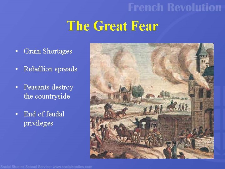 The Great Fear • Grain Shortages • Rebellion spreads • Peasants destroy the countryside