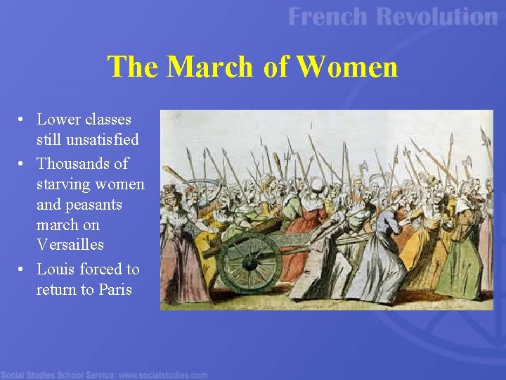 The March of Women • Lower classes still unsatisfied • Thousands of starving women