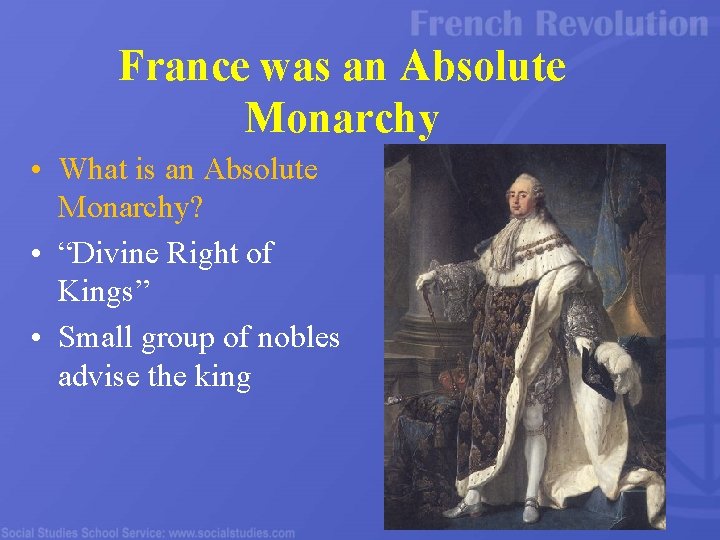 France was an Absolute Monarchy • What is an Absolute Monarchy? • “Divine Right