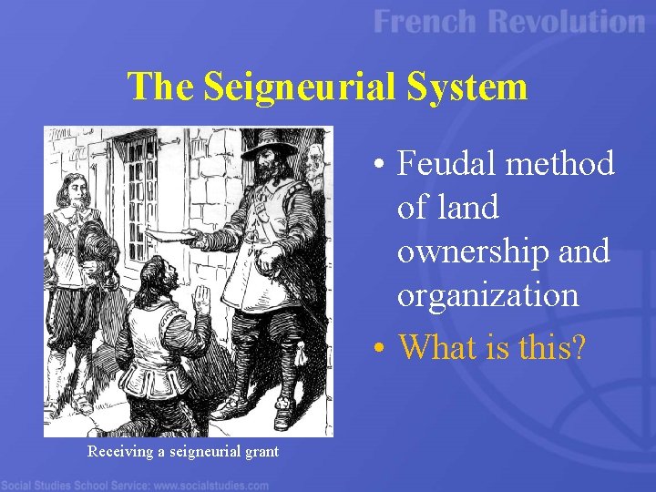 The Seigneurial System • Feudal method of land ownership and organization • What is