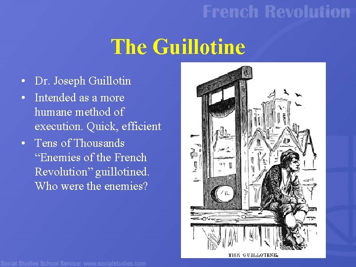 The Guillotine • Dr. Joseph Guillotin • Intended as a more humane method of