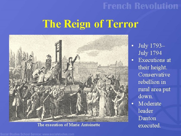 The Reign of Terror The execution of Marie Antoinette • July 1793– July 1794