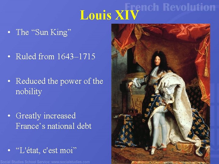 Louis XIV • The “Sun King” • Ruled from 1643– 1715 • Reduced the