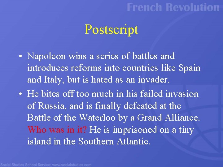 Postscript • Napoleon wins a series of battles and introduces reforms into countries like