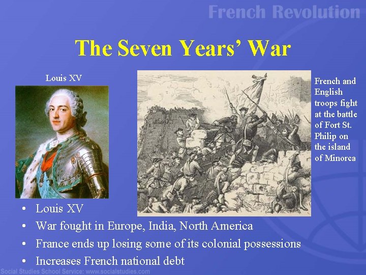 The Seven Years’ War Louis XV • • Louis XV War fought in Europe,