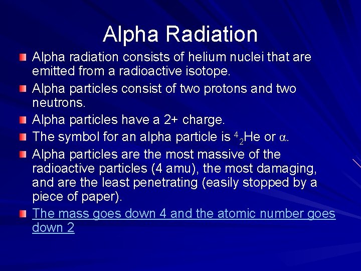 Alpha Radiation Alpha radiation consists of helium nuclei that are emitted from a radioactive