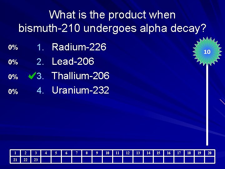 What is the product when bismuth-210 undergoes alpha decay? 1. Radium-226 10 2. Lead-206