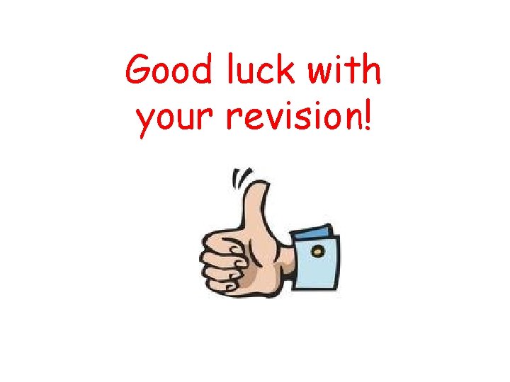Good luck with your revision! Good luck with your revision!