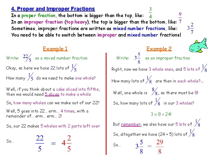4. Proper and Improper Fractions In a proper fraction, the bottom is bigger than 4. Proper and Improper Fractions In a proper fraction, the bottom is bigger than