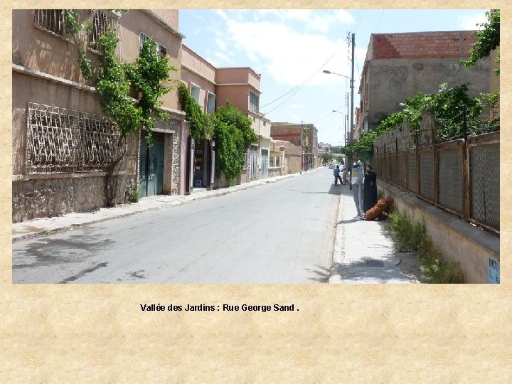 Vallée des Jardins : Rue George Sand. 