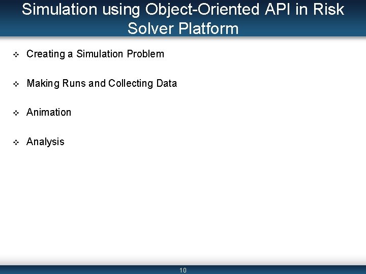 Simulation using Object-Oriented API in Risk Solver Platform v Creating a Simulation Problem v