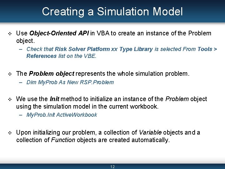 Creating a Simulation Model v Use Object-Oriented API in VBA to create an instance