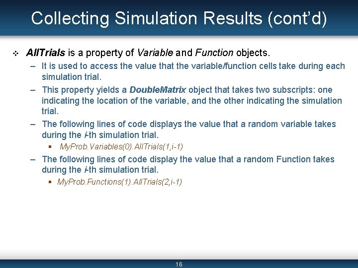 Collecting Simulation Results (cont’d) v All. Trials is a property of Variable and Function