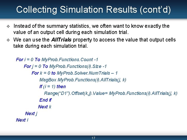 Collecting Simulation Results (cont’d) v v Instead of the summary statistics, we often want