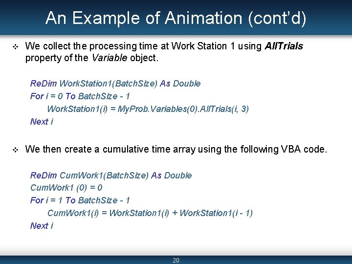 An Example of Animation (cont’d) v We collect the processing time at Work Station