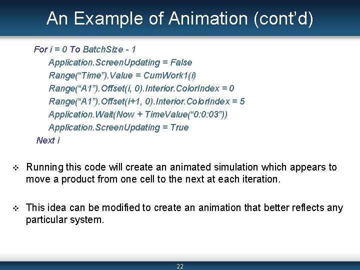 An Example of Animation (cont’d) For i = 0 To Batch. Size - 1