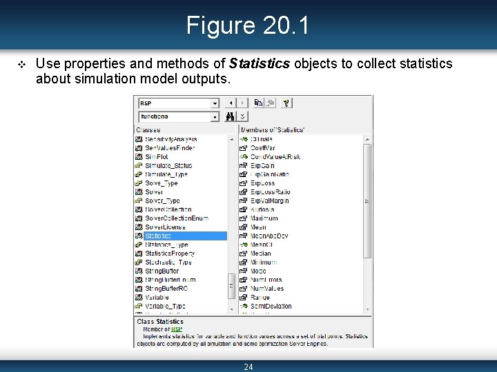 Figure 20. 1 v Use properties and methods of Statistics objects to collect statistics