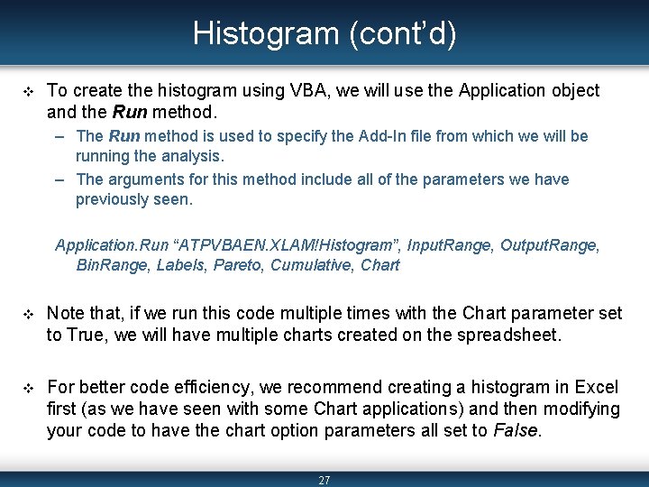 Histogram (cont’d) v To create the histogram using VBA, we will use the Application