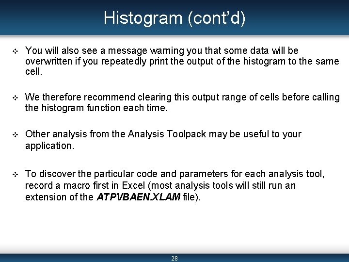 Histogram (cont’d) v You will also see a message warning you that some data