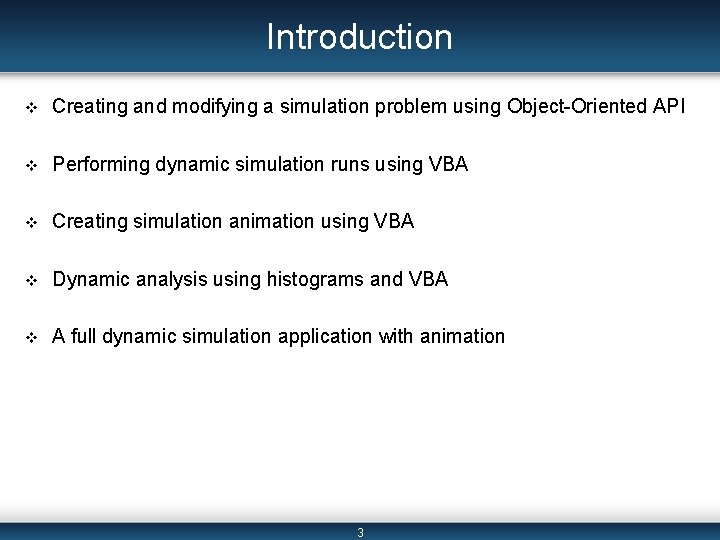 Introduction v Creating and modifying a simulation problem using Object-Oriented API v Performing dynamic