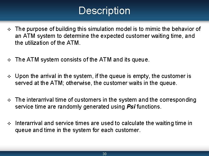 Description v The purpose of building this simulation model is to mimic the behavior
