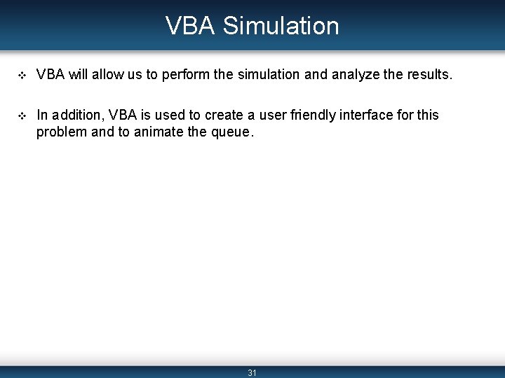 VBA Simulation v VBA will allow us to perform the simulation and analyze the