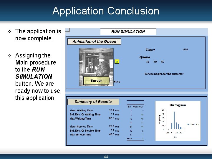 Application Conclusion v The application is now complete. v Assigning the Main procedure to