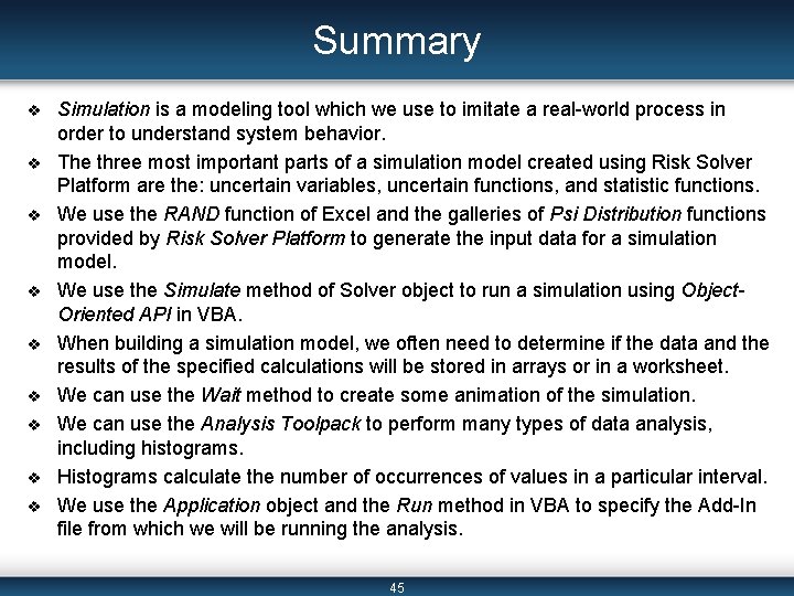 Summary v v v v v Simulation is a modeling tool which we use