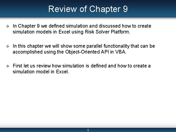 Review of Chapter 9 v In Chapter 9 we defined simulation and discussed how