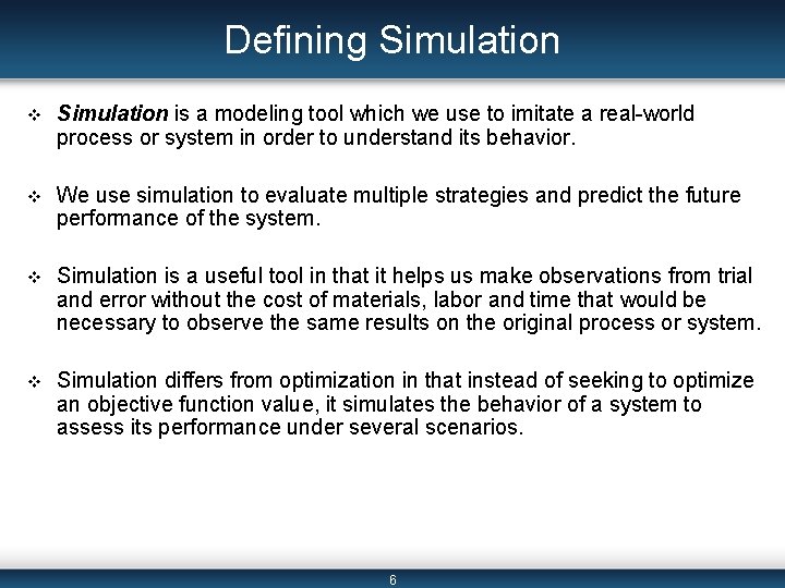 Defining Simulation v Simulation is a modeling tool which we use to imitate a