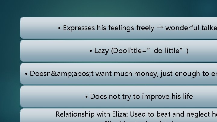  • Expresses his feelings freely → wonderful talke • Lazy (Doolittle=”do little”) •