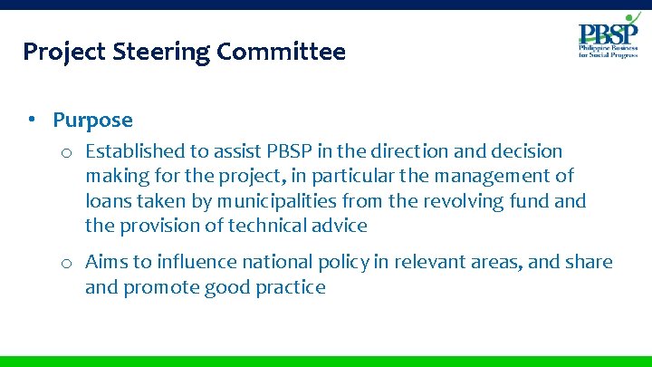 Project Steering Committee • Purpose o Established to assist PBSP in the direction and