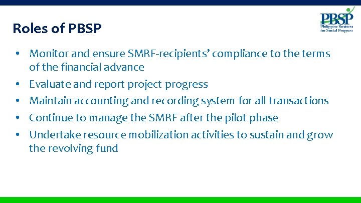 Roles of PBSP • Monitor and ensure SMRF-recipients’ compliance to the terms of the