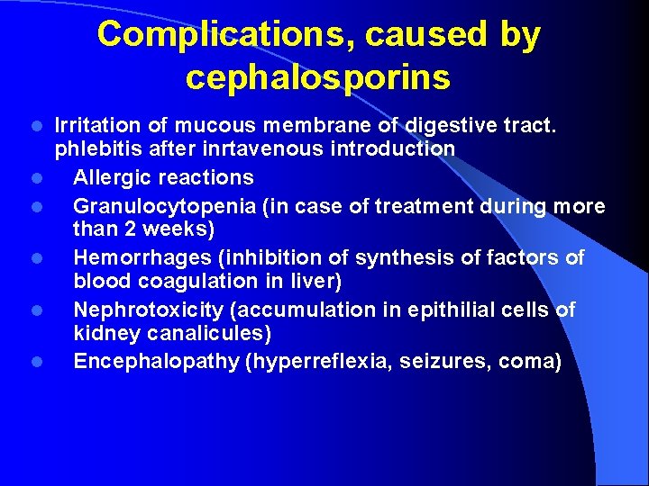 Complications, caused by cephalosporins l l l Irritation of mucous membrane of digestive tract.