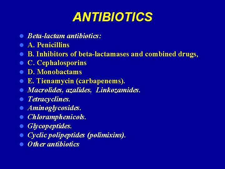 ANTIBIOTICS l l l l Beta-lactam antibiotics: А. Penicillins B. Inhibitors of beta-lactamases and