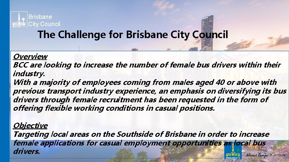 Brisbane City Council The Challenge for Brisbane City Council Overview BCC are looking to