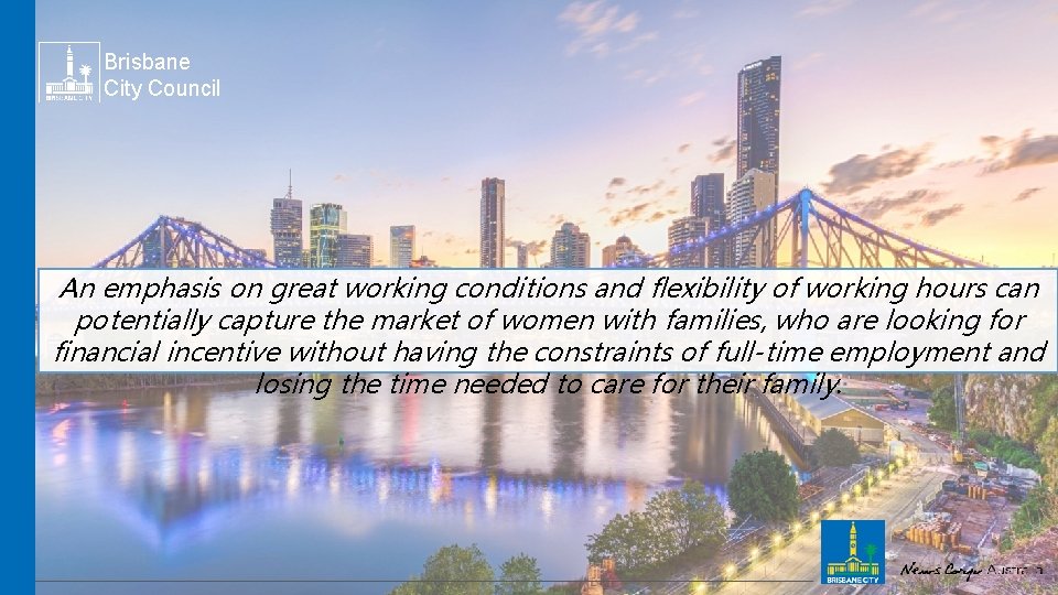 Brisbane City Council An emphasis on great working conditions and flexibility of working hours