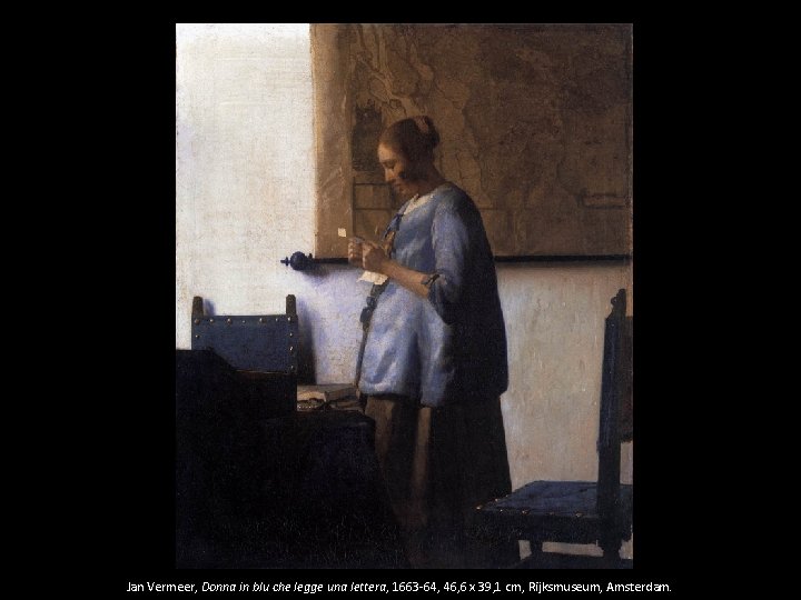 Jan Vermeer, Donna in blu che legge una lettera, 1663 -64, 46, 6 x