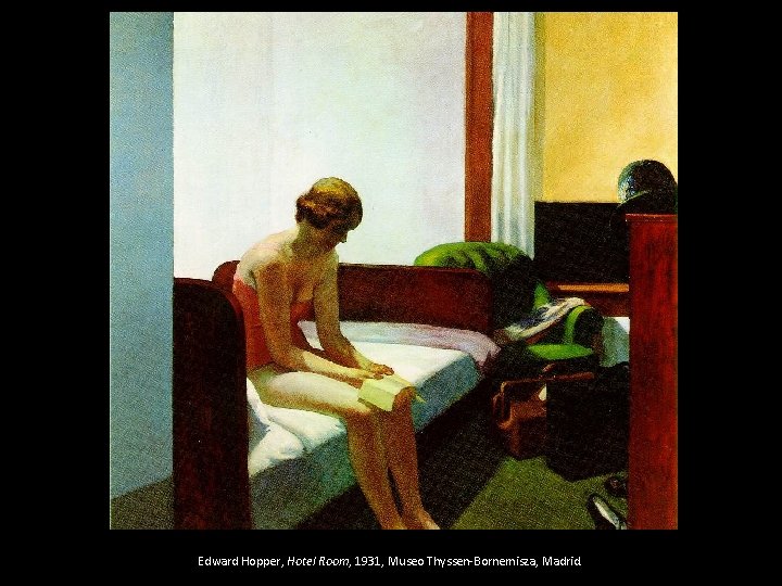 Edward Hopper, Hotel Room, 1931, Museo Thyssen-Bornemisza, Madrid. 